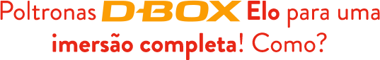 Poltronas DBOX Elo para uma imersão completa!